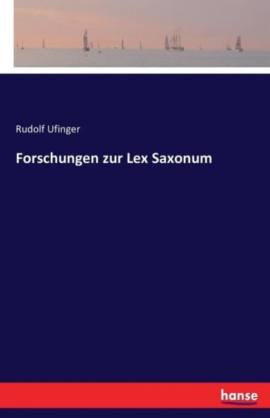Forschungen zur Lex Saxonum - Ufinger - Books -  - 9783741158629 - June 7, 2016