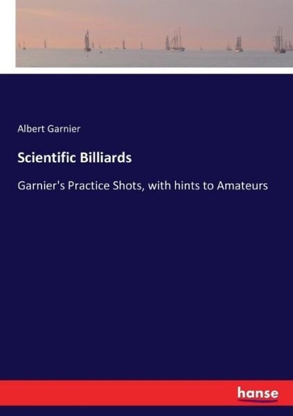 Scientific Billiards - Garnier - Books -  - 9783743419629 - November 11, 2016