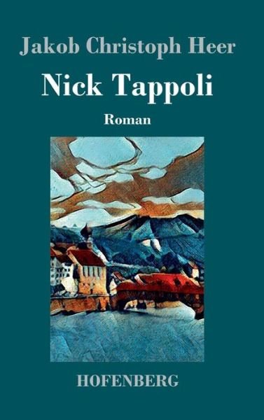 Cover for Jakob Christoph Heer · Nick Tappoli: Roman (Inbunden Bok) (2019)