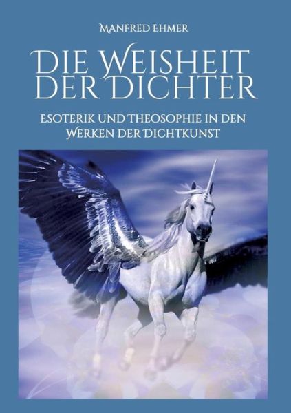 Die Weisheit der Dichter - Ehmer - Kirjat -  - 9783743914629 - maanantai 20. marraskuuta 2017