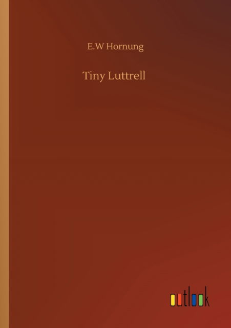 Cover for E W Hornung · Tiny Luttrell (Paperback Book) (2020)