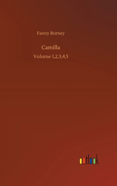 Cover for Fanny Burney · Camilla: Volume 1,2,3,4,5 (Hardcover Book) (2020)