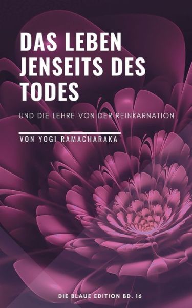 Cover for Yogi Ramacharaka · Das Leben jenseits des Todes (Paperback Bog) (2022)