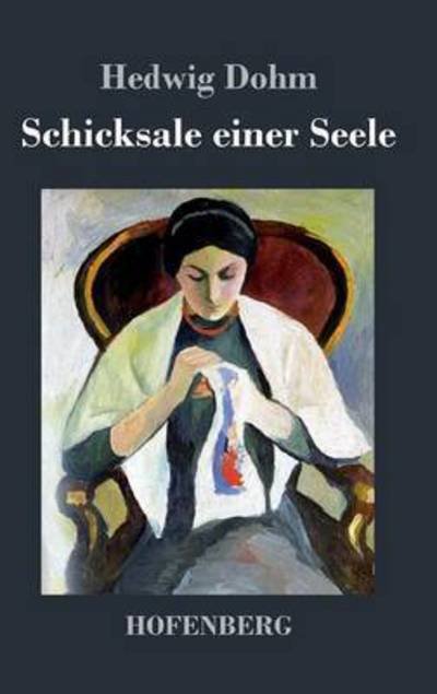 Cover for Hedwig Dohm · Schicksale Einer Seele (Gebundenes Buch) (2015)