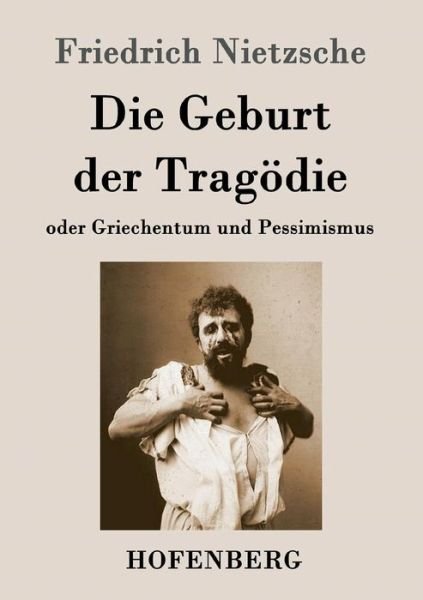 Cover for Friedrich Nietzsche · Die Geburt Der Tragodie (Paperback Bog) (2016)