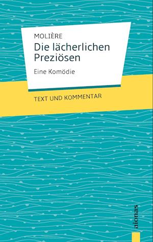 Cover for Jean-Baptiste Molière · Die lächerlichen Preziösen: Molière: Eine Komödie: Text und Kommentar (Paperback Book) (2017)
