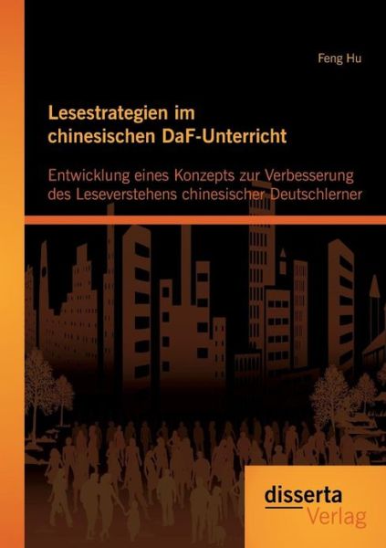 Cover for Feng Hu · Lesestrategien Im Chinesischen Daf-unterricht: Entwicklung Eines Konzepts Zur Verbesserung Des Leseverstehens Chinesischer Deutschlerner (Paperback Book) [German edition] (2013)