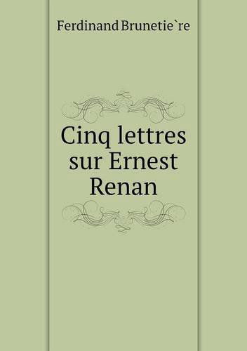 Cinq Lettres Sur Ernest Renan - Ferdinand Brunetiere - Livres - Book on Demand Ltd. - 9785518927629 - 31 juillet 2013