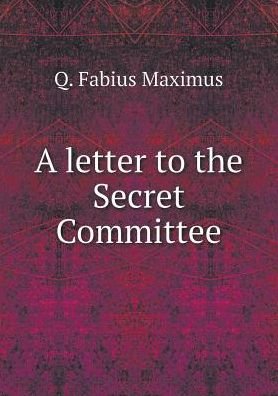Cover for Q. Fabius Maximus · A Letter to the Secret Committee (Pocketbok) (2015)