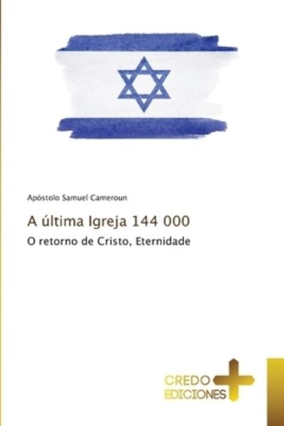 Cover for Apostolo Samuel Cameroun · A ultima Igreja 144 000 (Paperback Book) (2021)
