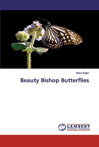 Beauty Bishop Butterflies - Rajan - Książki -  - 9786137341629 - 10 maja 2020