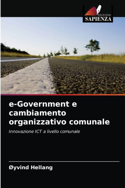 E-government E Cambiamento Organizzativo Comunale - OYvind Hellang - Książki - Edizioni Sapienza - 9786202722629 - 6 kwietnia 2021