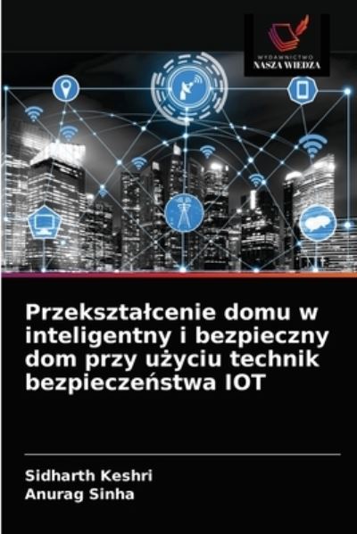 Cover for Sidharth Keshri · Przeksztalcenie domu w inteligentny i bezpieczny dom przy u?yciu technik bezpiecze?stwa IOT (Paperback Book) (2021)