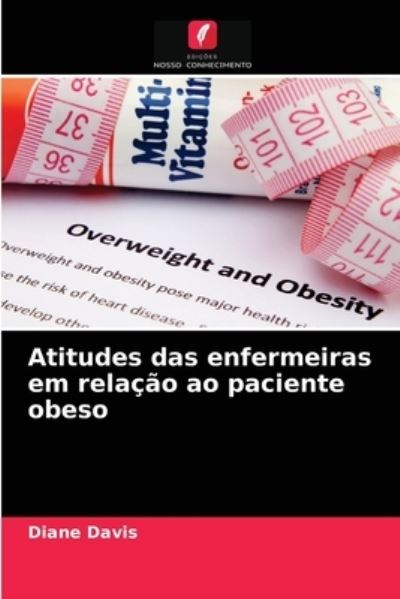 Cover for Diane Davis · Atitudes das enfermeiras em relacao ao paciente obeso (Paperback Book) (2021)