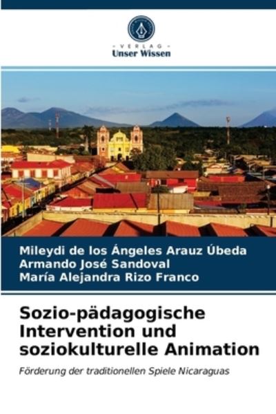 Cover for Mileydi de Los Angeles Arauz Ubeda · Sozio-padagogische Intervention und soziokulturelle Animation (Paperback Book) (2021)