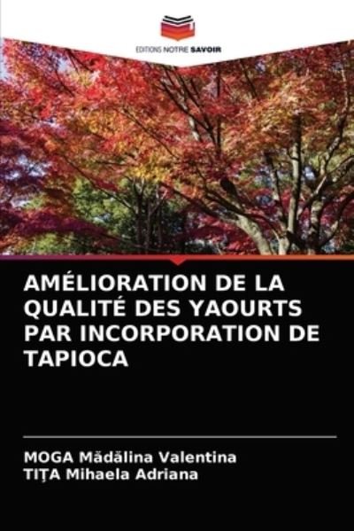 Cover for Moga M?d?lina Valentina · Amelioration de la Qualite Des Yaourts Par Incorporation de Tapioca (Paperback Book) (2021)