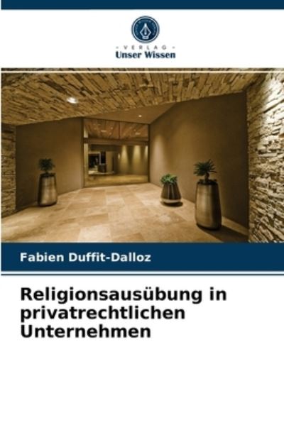 Cover for Fabien Duffit-Dalloz · Religionsausubung in privatrechtlichen Unternehmen (Paperback Book) (2021)