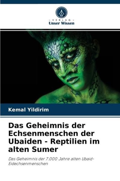 Cover for Kemal Yildirim · Das Geheimnis der Echsenmenschen der Ubaiden - Reptilien im alten Sumer (Pocketbok) (2021)