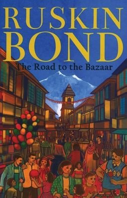 Cover for Ruskin Bond · The Road to the Bazaar (Paperback Book) (1993)