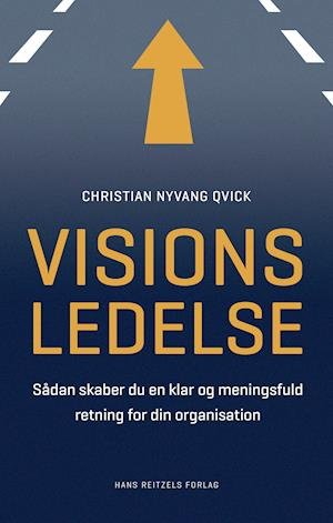 Visionsledelse - Christian Nyvang Qvick - Kirjat - Gyldendal - 9788702316629 - torstai 28. tammikuuta 2021
