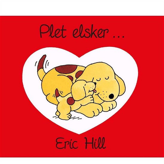 Cover for Eric Hill · Plet elsker... (Indbundet Bog) [1. udgave] (2016)