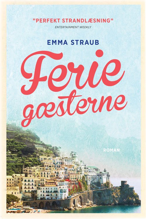Cover for Emma Straub · Feriegæsterne (Sewn Spine Book) [1e uitgave] (2015)