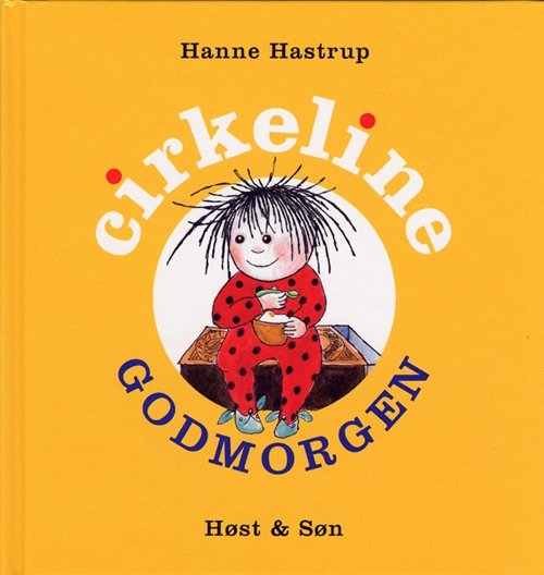 Cover for Hanne Hastrup · Cirkeline-bøgerne: Godmorgen, Cirkeline (Bound Book) [1er édition] (2000)