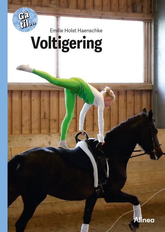 Gå til …: Gå til... Voltigering, Blå Fagklub - Emilie Holst Haenschke - Books - Alinea - 9788723573629 - October 17, 2024