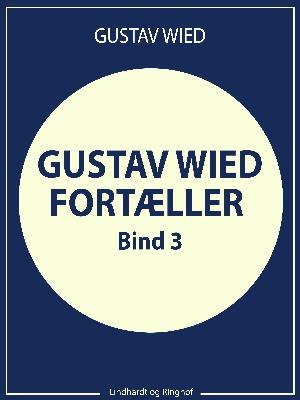 Cover for Gustav Wied · Gustav Wied Fortæller - Omnibusserien: Gustav Wied fortæller (bind 3) (Heftet bok) [1. utgave] (2018)