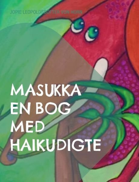 Cover for Jopie Leopoldsdotter von Horn · Masukka en bog med Haikudigte (Pocketbok) [1. utgave] (2022)