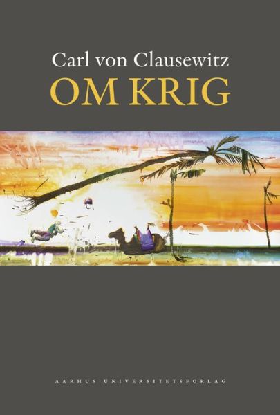 Om krig - Carl von Clausewitz - Książki - Aarhus Universitetsforlag - 9788771246629 - 3 stycznia 2001