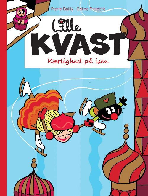 Céline Fraipont Pierre Bailly · Lille Kvast: Lille Kvast - Kærlighed På Isen (Hardcover bog) (2016)