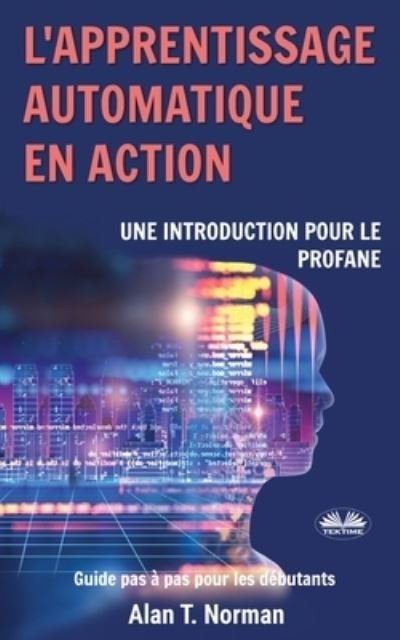 Cover for Alan T Norman · L'apprentissage automatique en action (Pocketbok) (2020)