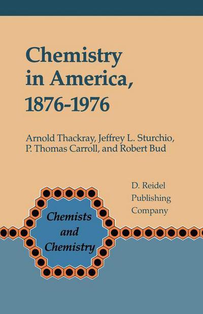 Chemistry in America 1876-1976: Historical Indicators - Chemists and Chemistry - A. Thackray - Bücher - Springer - 9789027726629 - 31. Januar 1988