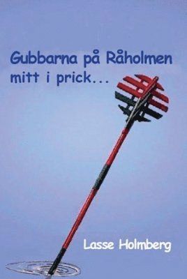 Cover for Lars Holmberg · Gubbarna på Råholmen mitt i prick- : skärgårdskåserier (Book) (2007)