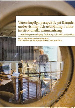 Cover for Roger Johansson · Vetenskapliga perspektiv på lärande, undervisning och utbildning i olika institutionella sammanhang (Bound Book) (2014)