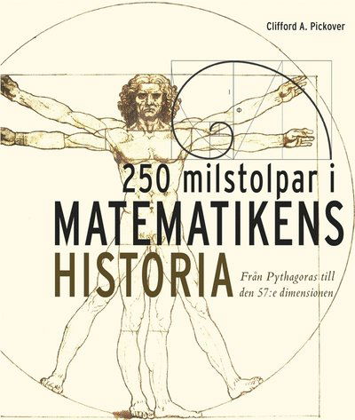 Cover for Clifford A. Pickover · 250 milstolpar i matematikens historia från Pythagoras till 57:e dimensionen (ePUB) (2015)