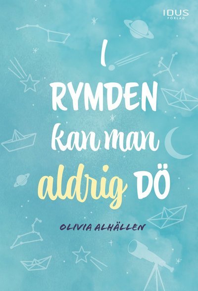 Cover for Olivia Alhällen · I rymden kan man aldrig dö (Innbunden bok) (2021)