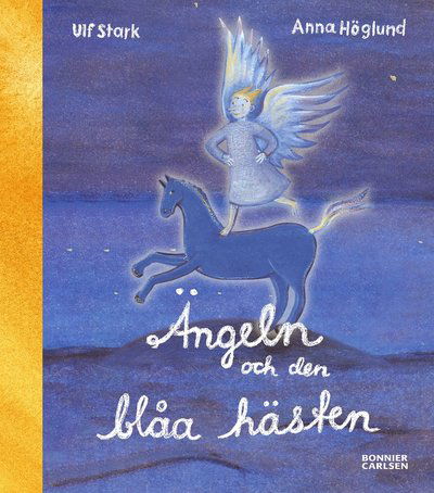 Ängeln och den blåa hästen - Ulf Stark - Bøker - Bonnier Carlsen - 9789179775629 - 4. januar 2024