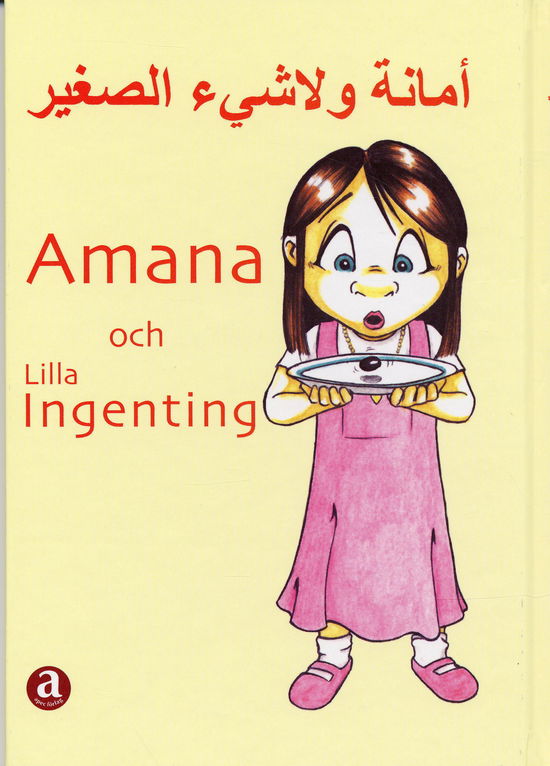 Cover for Hanna Fakhreddine, Sara Makboul, Rima Shamoon, Linda Makboul · Amana och Lilla Ingenting (Hardcover Book) (2007)