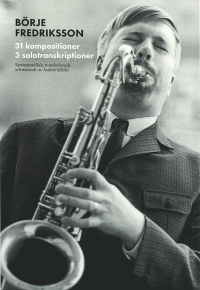 Cover for Joakim Milder · Svenska jazzkompositörer : Börje Fredriksson - 31 kompositioner, 3 solotranskirptioner (Spiral Book) (2019)