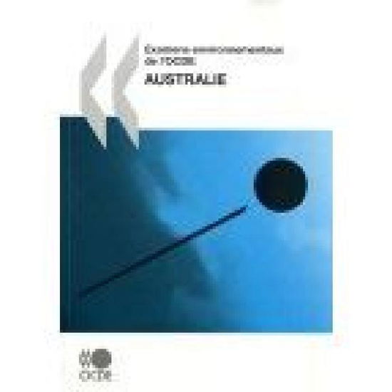 Cover for Oecd Organisation for Economic Co-operation and Develop · Examens Environnementaux De L'ocde Examens Environnementaux De L'ocde : Australie 2007: Edition 2007 (Paperback Book) [French edition] (2008)