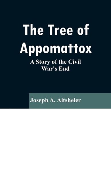 Cover for Joseph a Altsheler · The Tree of Appomattox (Pocketbok) (2019)