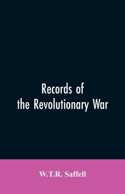 Cover for W T R Saffell · Records of the Revolutionary War (Taschenbuch) (2019)