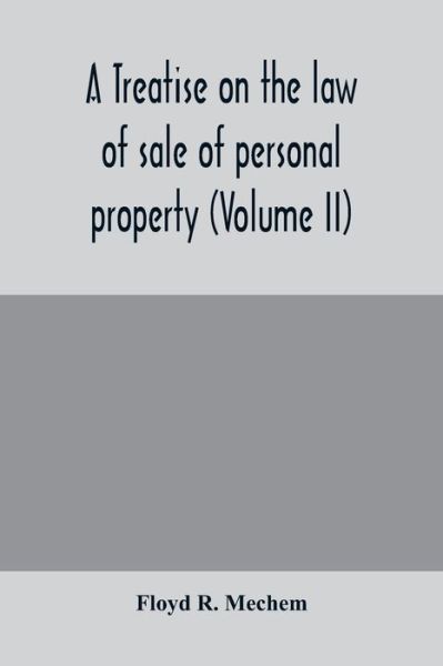 Cover for Floyd R Mechem · A treatise on the law of sale of personal property (Volume II) (Taschenbuch) (2020)