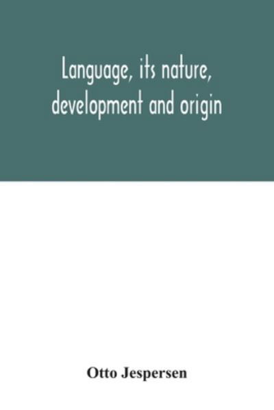 Language, its nature, development and origin - Otto Jespersen - Books - Alpha Edition - 9789354033629 - July 3, 2020