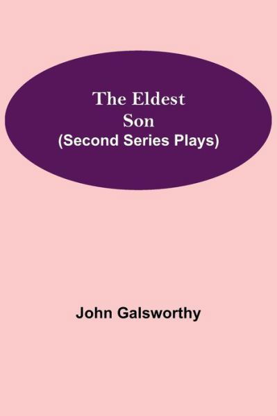 Cover for John Galsworthy · The Eldest Son (Second Series Plays) (Pocketbok) (2021)
