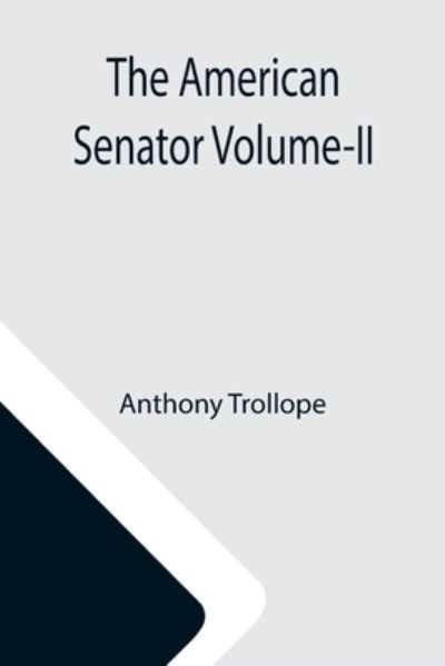 Cover for Anthony Trollope · The American Senator Volume-II (Paperback Book) (2021)