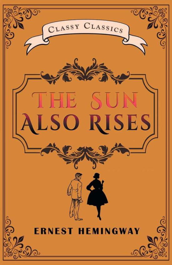 The Sun Also Rises - Ernest Hemingway - Kirjat - Classy Publishing - 9789355221629 - tiistai 4. tammikuuta 2022