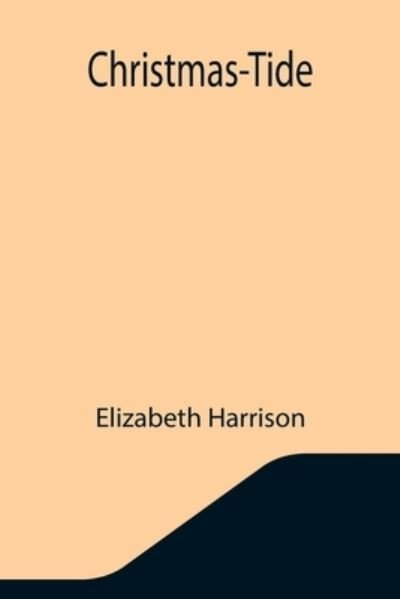 Cover for Elizabeth Harrison · Christmas-Tide (Pocketbok) (2021)